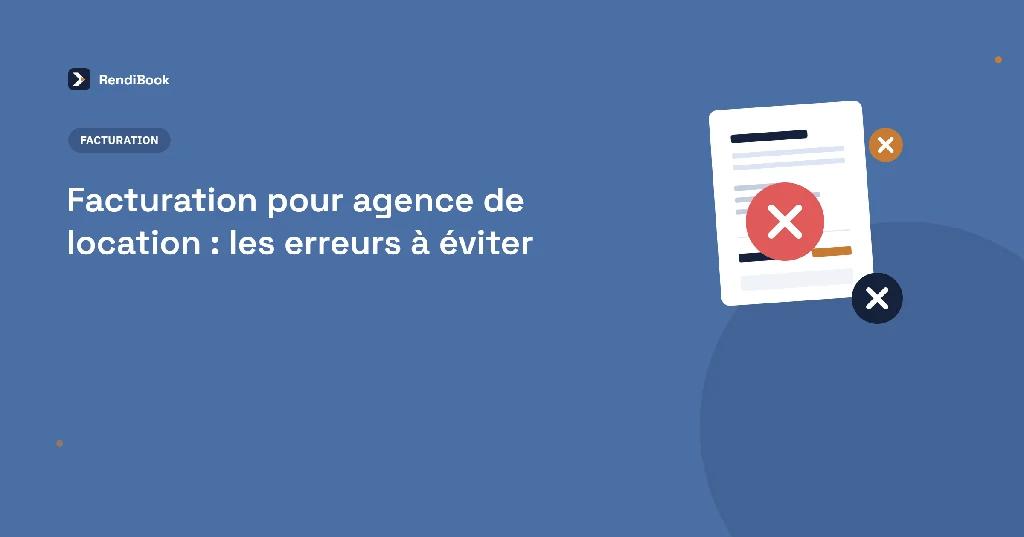 Facturation pour agence de location : les erreurs à éviter